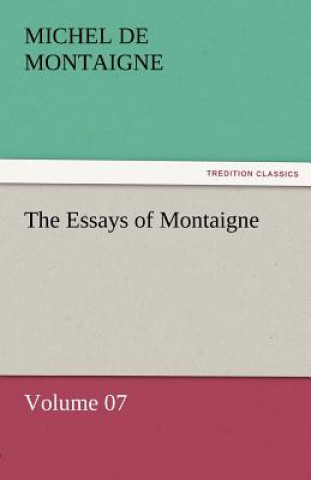 Book Essays of Montaigne - Volume 07 Michel de Montaigne