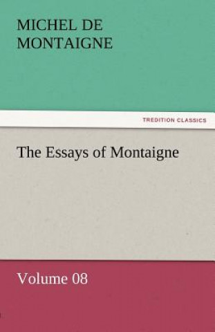 Kniha Essays of Montaigne - Volume 08 Michel de Montaigne