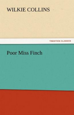 Kniha Poor Miss Finch Wilkie Collins