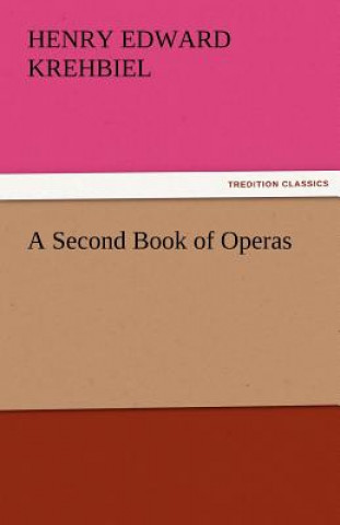Книга Second Book of Operas Henry Edward Krehbiel