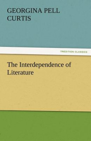 Kniha Interdependence of Literature Georgina Pell Curtis