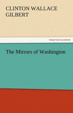 Carte Mirrors of Washington Clinton W. (Clinton Wallace) Gilbert