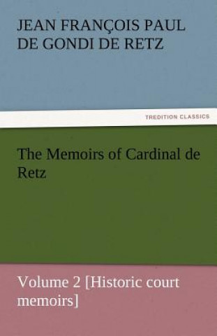 Buch Memoirs of Cardinal de Retz - Volume 2 [Historic Court Memoirs] Jean François Paul de Gondi de Retz