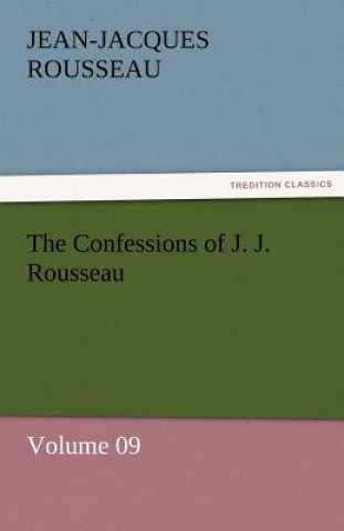 Carte Confessions of J. J. Rousseau - Volume 09 Jean-Jacques Rousseau