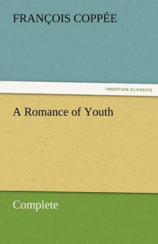 Kniha Romance of Youth - Complete François Coppée