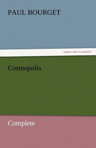 Kniha Cosmopolis - Complete Paul Bourget