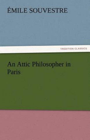 Könyv Attic Philosopher in Paris - Complete Émile Souvestre
