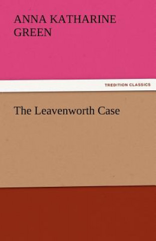 Carte Leavenworth Case Anna Katharine Green
