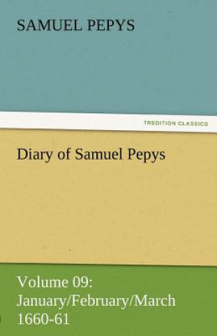 Carte Diary of Samuel Pepys - Volume 09 Samuel Pepys