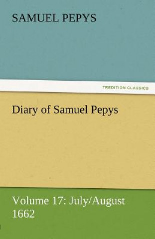 Carte Diary of Samuel Pepys - Volume 17 Samuel Pepys
