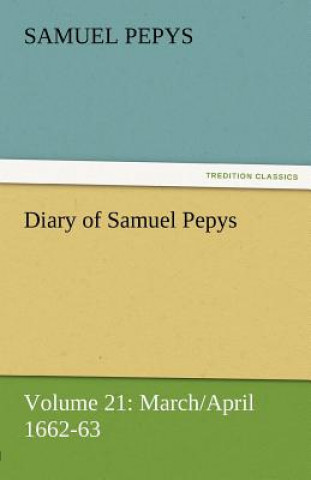 Kniha Diary of Samuel Pepys - Volume 21 Samuel Pepys