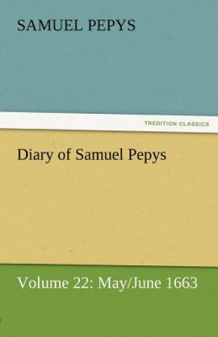 Kniha Diary of Samuel Pepys - Volume 22 Samuel Pepys