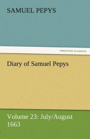 Könyv Diary of Samuel Pepys - Volume 23 Samuel Pepys