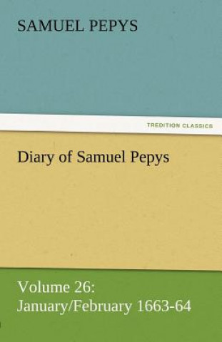 Kniha Diary of Samuel Pepys - Volume 26 Samuel Pepys