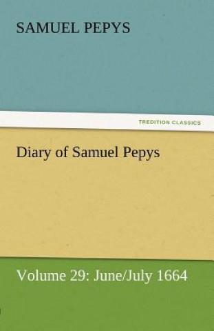 Kniha Diary of Samuel Pepys - Volume 29 Samuel Pepys