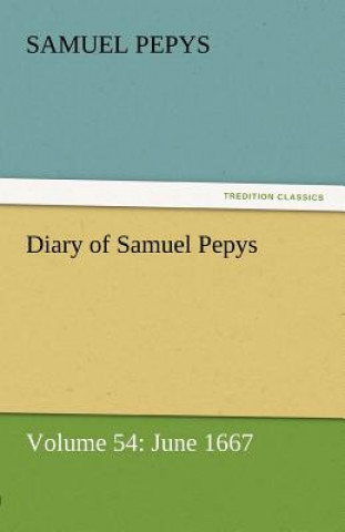 Książka Diary of Samuel Pepys - Volume 54 Samuel Pepys