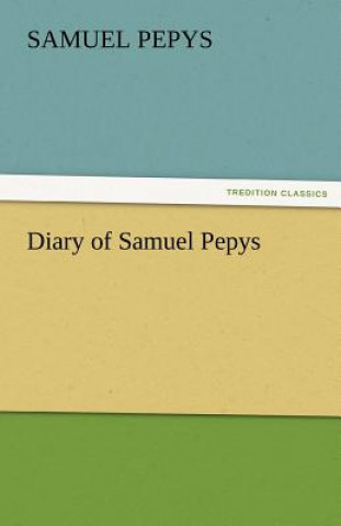 Kniha Diary of Samuel Pepys - Complete 1669 N.S. Samuel Pepys