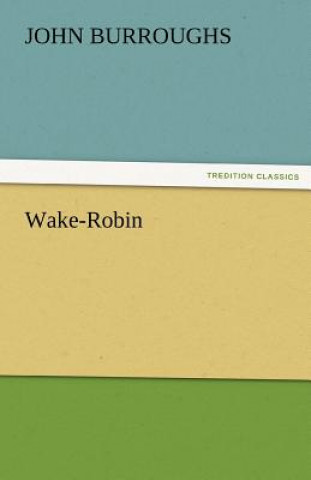 Könyv Wake-Robin John Burroughs