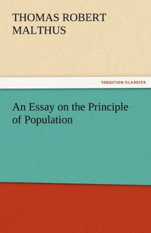 Carte Essay on the Principle of Population Thomas Robert Malthus