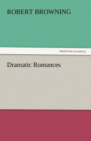 Knjiga Dramatic Romances Robert Browning