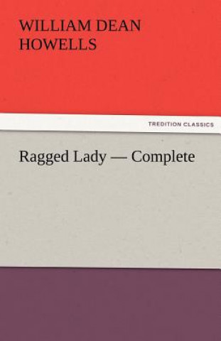 Kniha Ragged Lady - Complete William Dean Howells