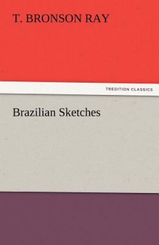 Kniha Brazilian Sketches T. Bronson Ray