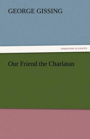 Book Our Friend the Charlatan George Gissing