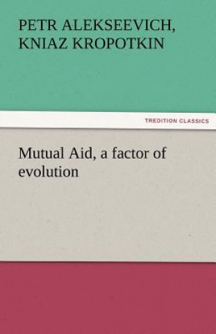 Carte Mutual Aid, a Factor of Evolution Petr Alekseevich