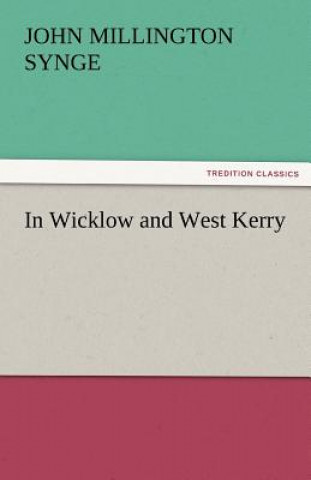 Könyv In Wicklow and West Kerry John M. Synge