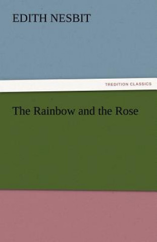 Kniha Rainbow and the Rose Edith Nesbit