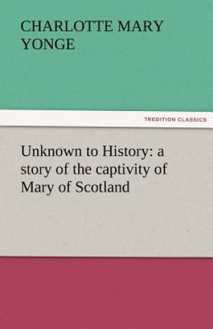 Buch Unknown to History Charlotte Mary Yonge