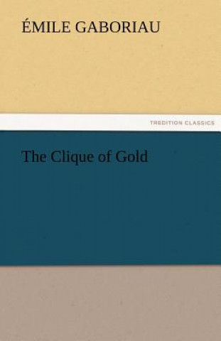 Kniha Clique of Gold Émile Gaboriau