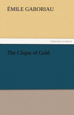 Buch Clique of Gold Émile Gaboriau