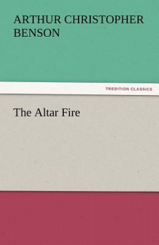 Book Altar Fire Arthur Christopher Benson