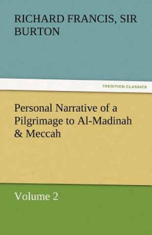 Carte Personal Narrative of a Pilgrimage to Al-Madinah & Meccah - Volume 2 Richard Francis