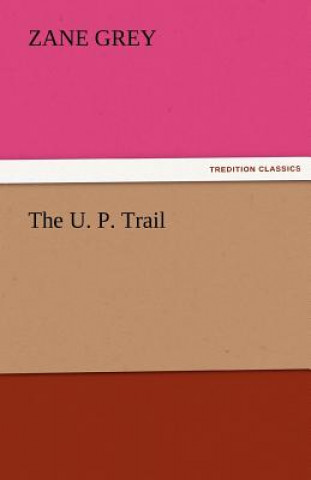 Buch U. P. Trail Zane Grey