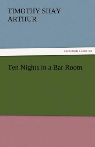 Carte Ten Nights in a Bar Room T. S. (Timothy Shay) Arthur