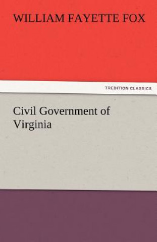 Könyv Civil Government of Virginia William Fayette Fox
