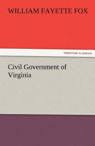 Kniha Civil Government of Virginia William Fayette Fox