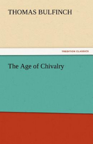 Kniha Age of Chivalry Thomas Bulfinch