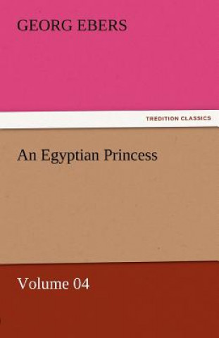 Carte Egyptian Princess - Volume 04 Georg Ebers