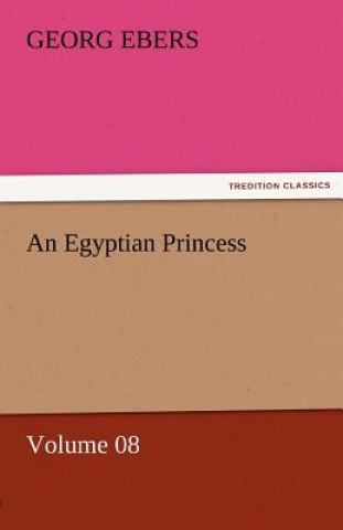 Carte Egyptian Princess - Volume 08 Georg Ebers