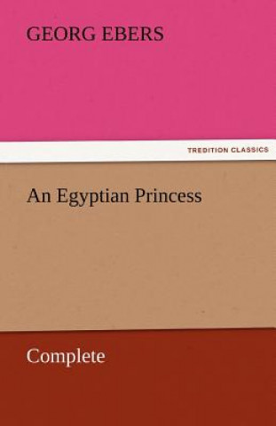 Knjiga Egyptian Princess - Complete Georg Ebers