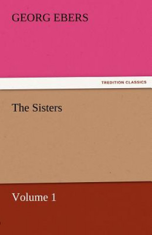 Carte Sisters - Volume 1 Georg Ebers