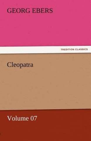 Kniha Cleopatra - Volume 07 Georg Ebers