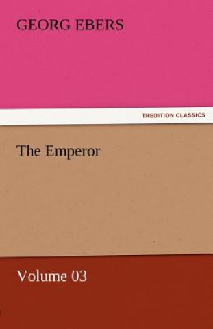 Könyv Emperor - Volume 03 Georg Ebers