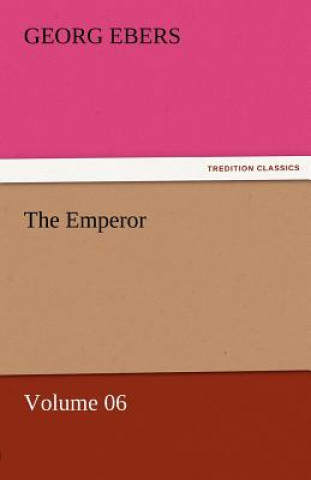 Könyv Emperor - Volume 06 Georg Ebers