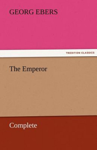 Kniha Emperor - Complete Georg Ebers