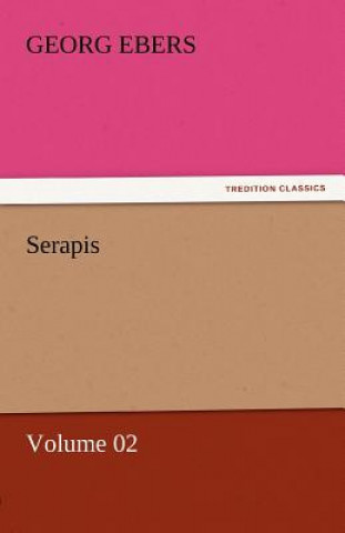 Könyv Serapis - Volume 02 Georg Ebers