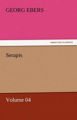 Kniha Serapis - Volume 04 Georg Ebers